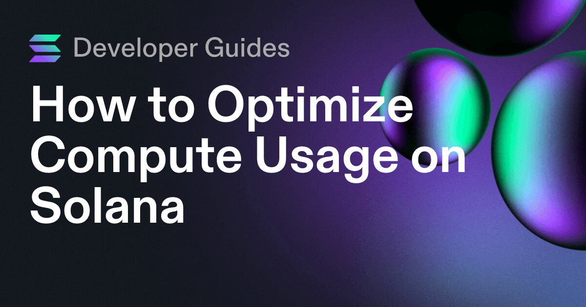 How to Optimize Compute Usage on Solana