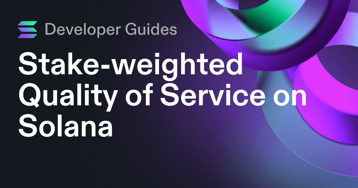 A Guide to Stake-weighted Quality of Service on Solana